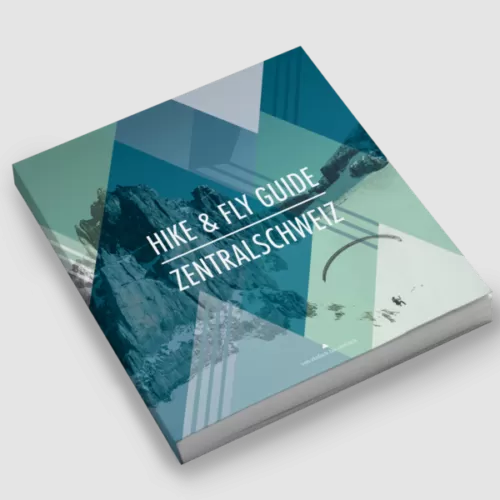 Hike & Fly Guide Zentralschweiz, 1. Auflage 2021