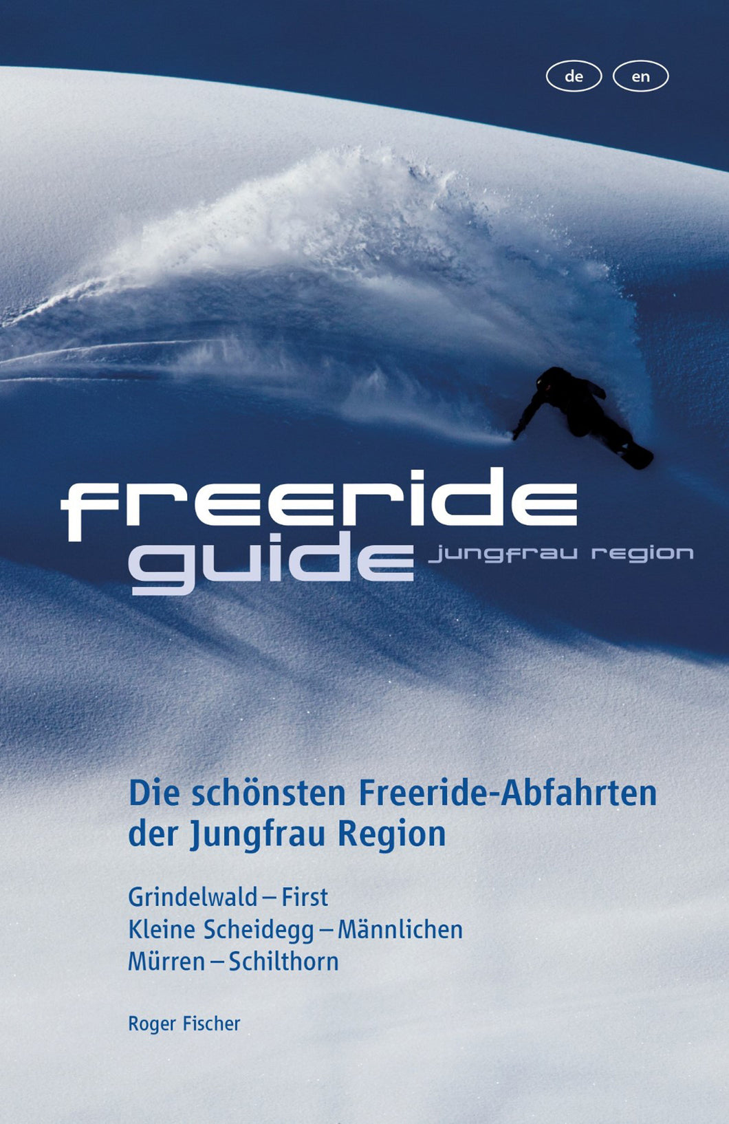 Freeride Guide Jungfrau Region, 1. Auflage 2012